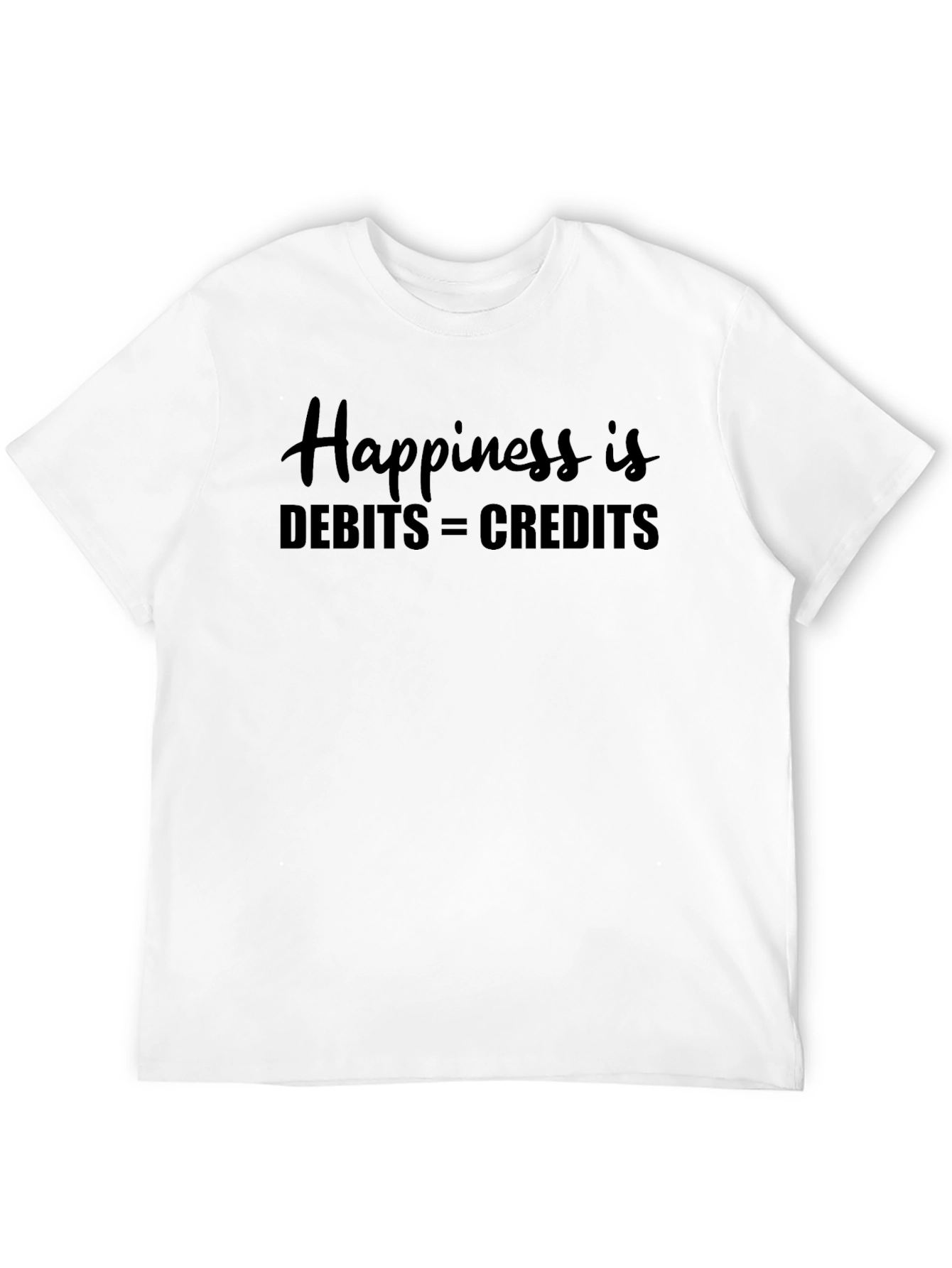 Happiness is Debits = Credits - Accounting T-Shirt