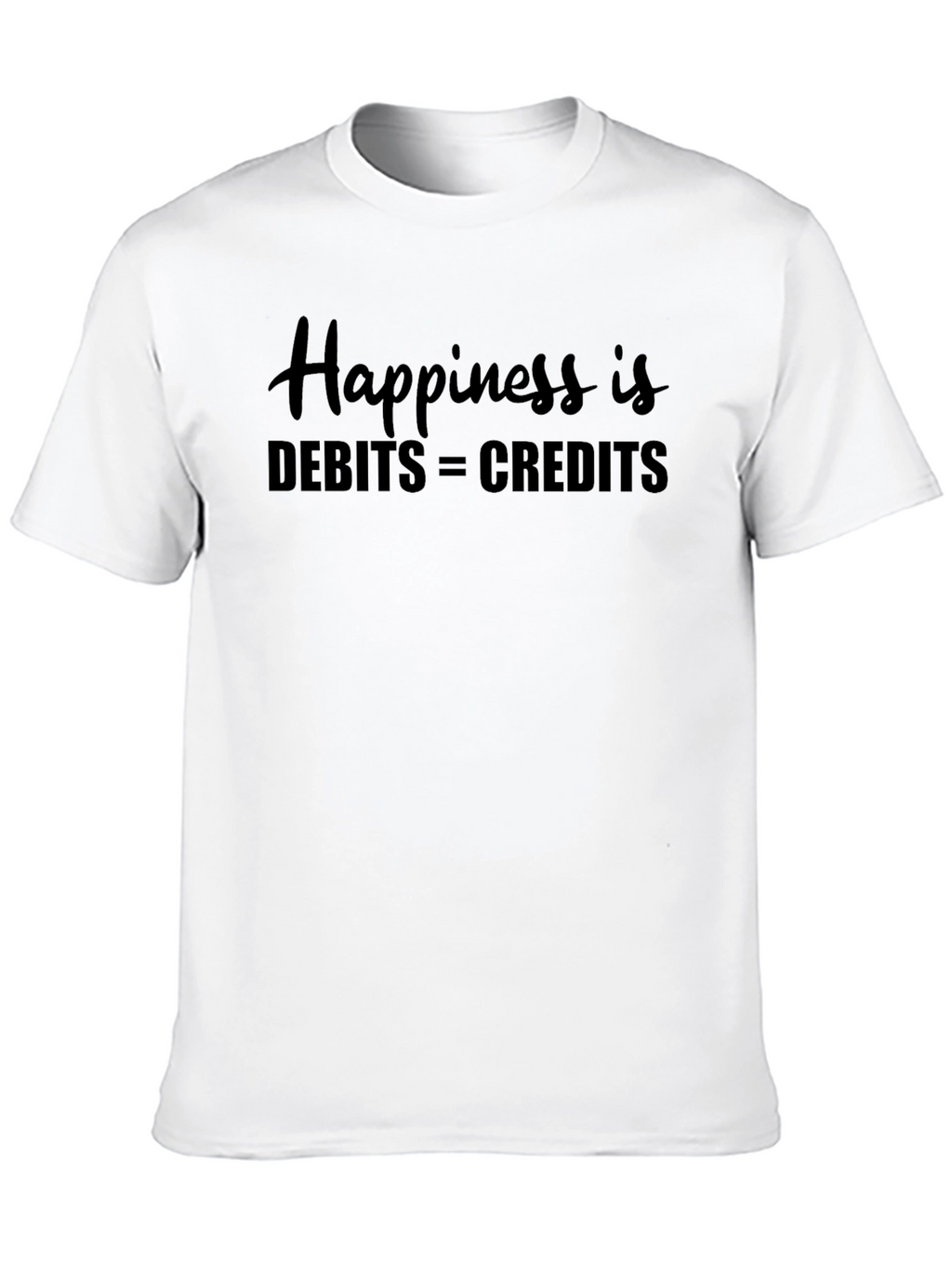Happiness is Debits = Credits - Accounting T-Shirt