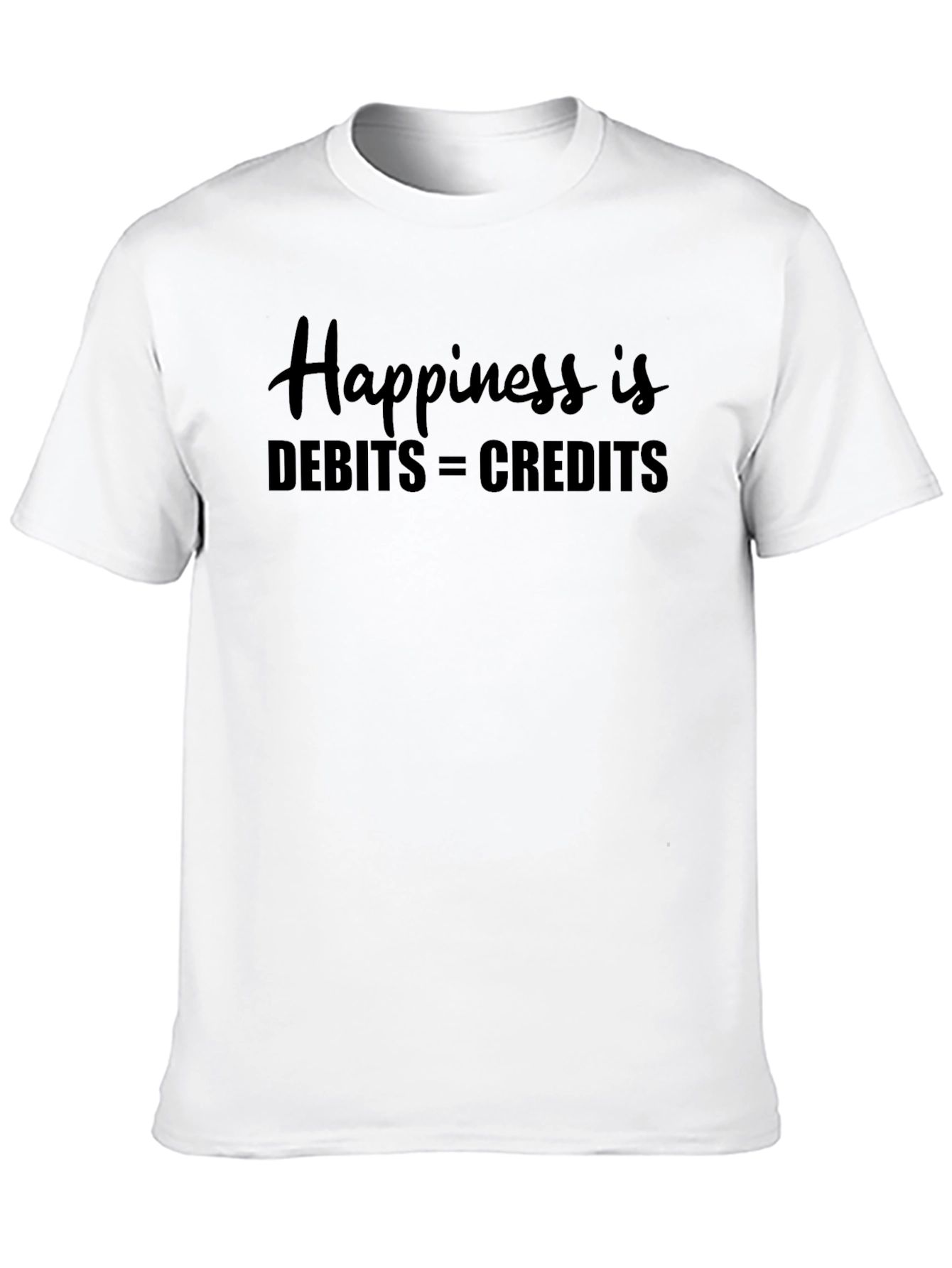 Happiness is Debits = Credits - Accounting T-Shirt