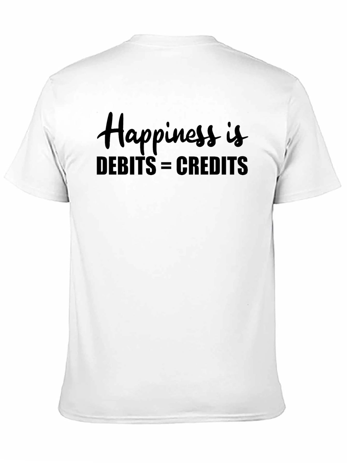 Happiness is Debits = Credits - Accounting T-Shirt