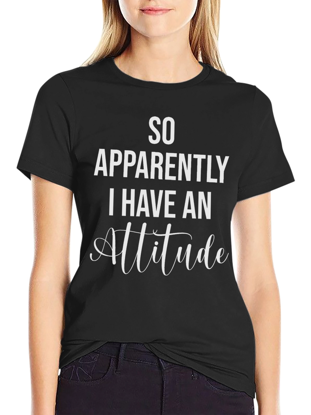 So Apparently I Have An Attitude T-Shirt