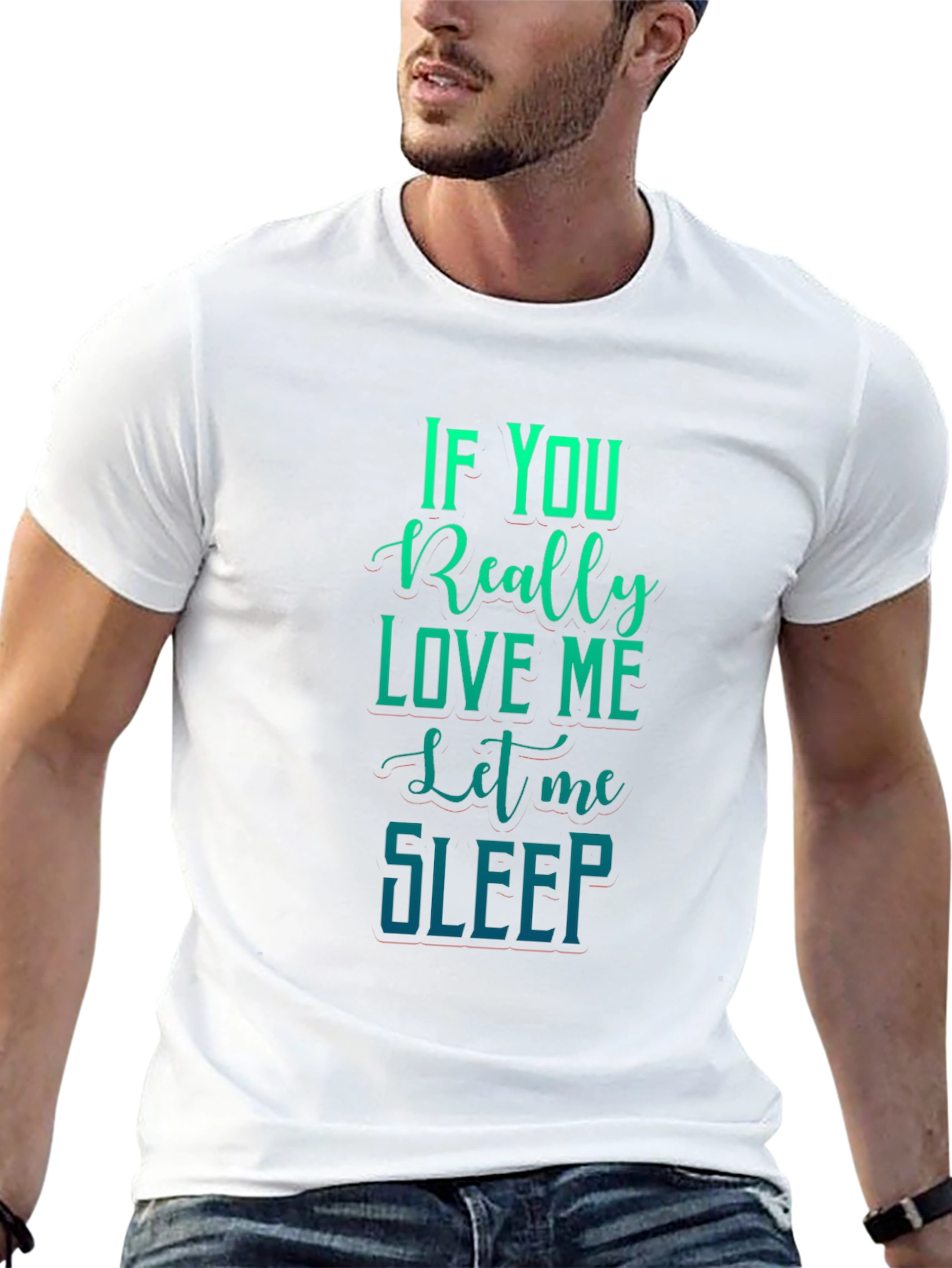If You Really Love Me Let Me Sleep Graphic Tee