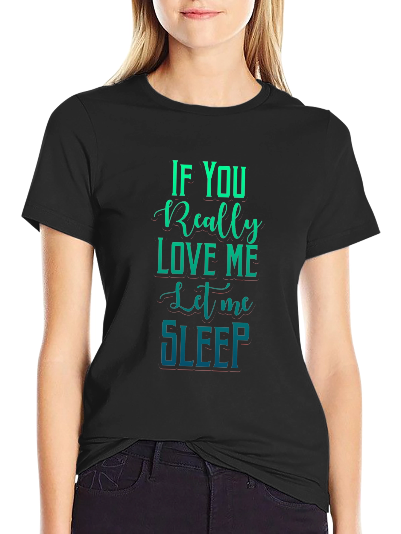 If You Really Love Me Let Me Sleep Graphic Tee
