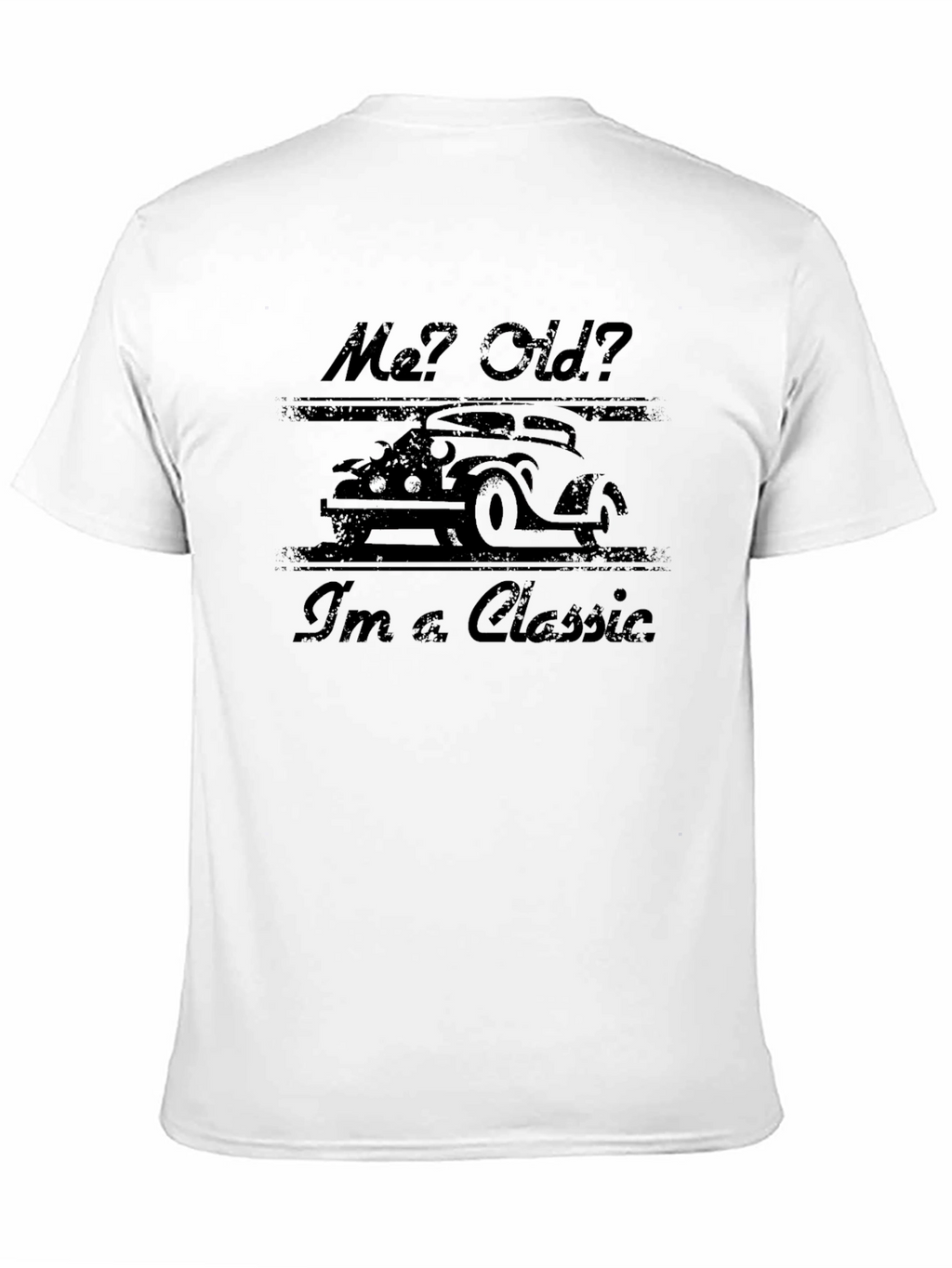 Me? Old? Im A Classic T-Shirt