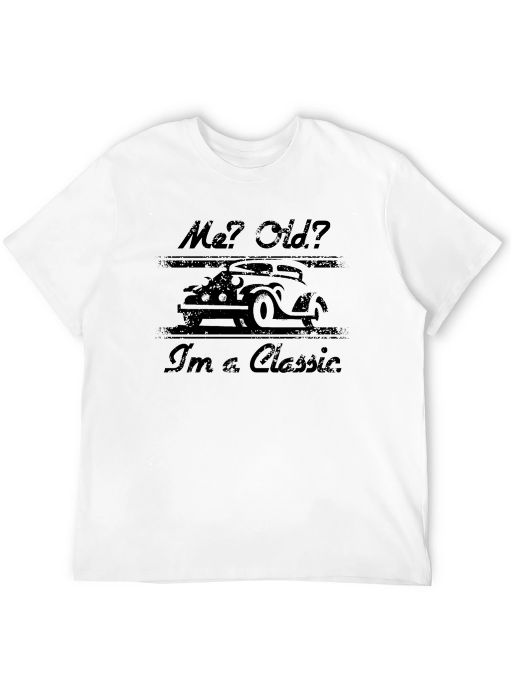 Me? Old? Im A Classic T-Shirt
