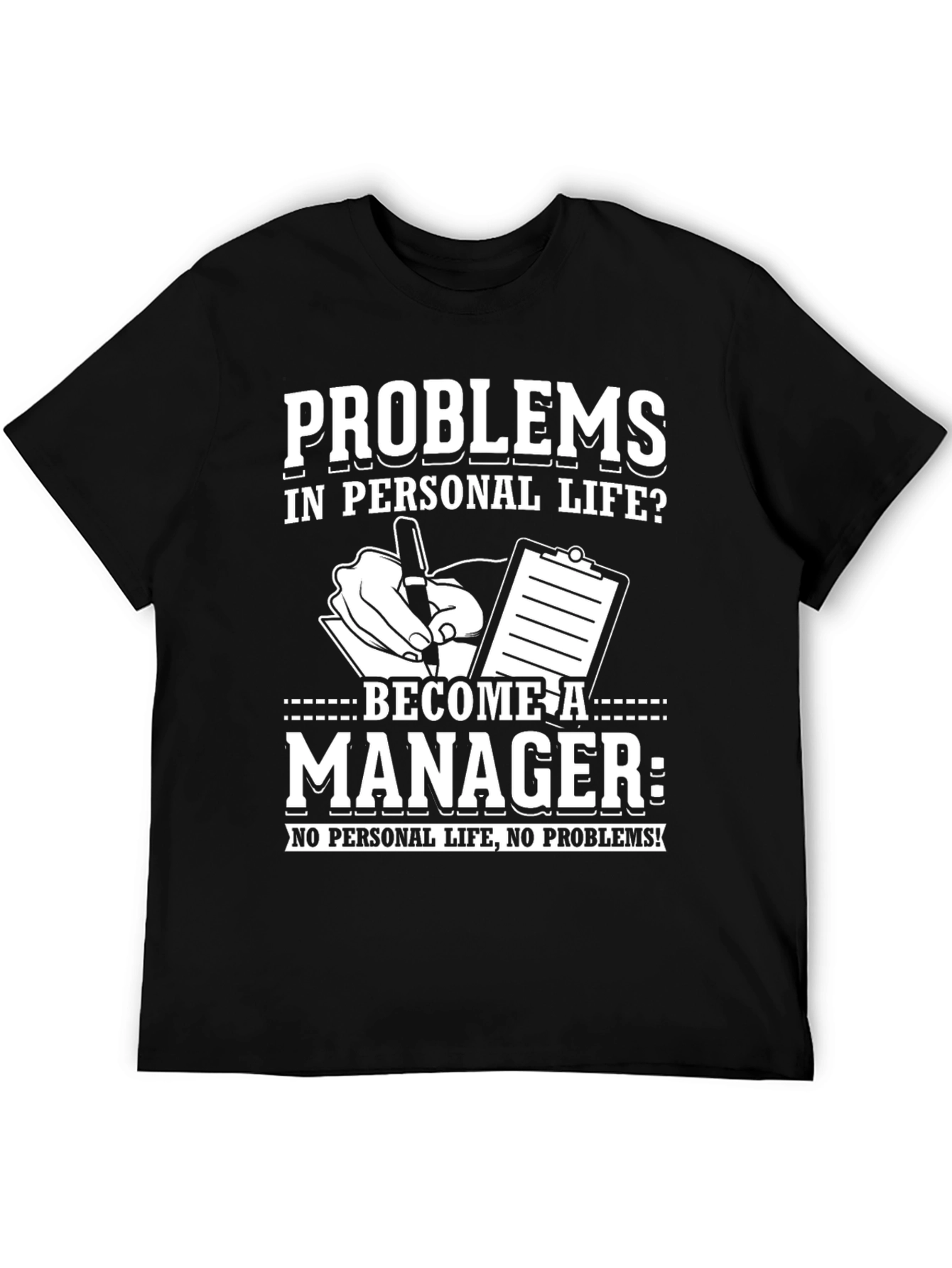 Problems? Become a Manager T-Shirt