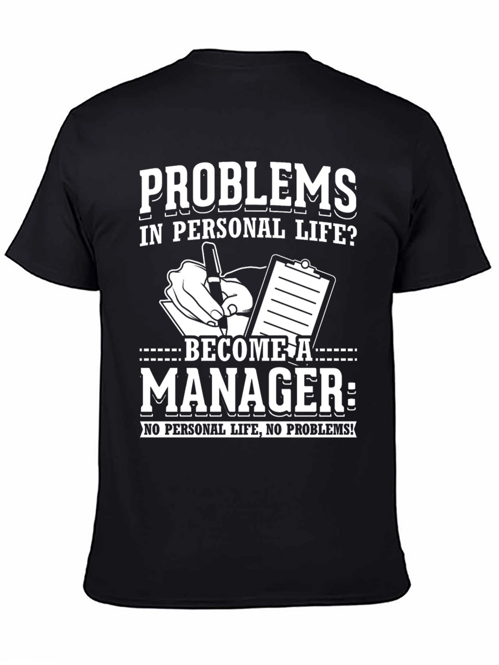Problems? Become a Manager T-Shirt