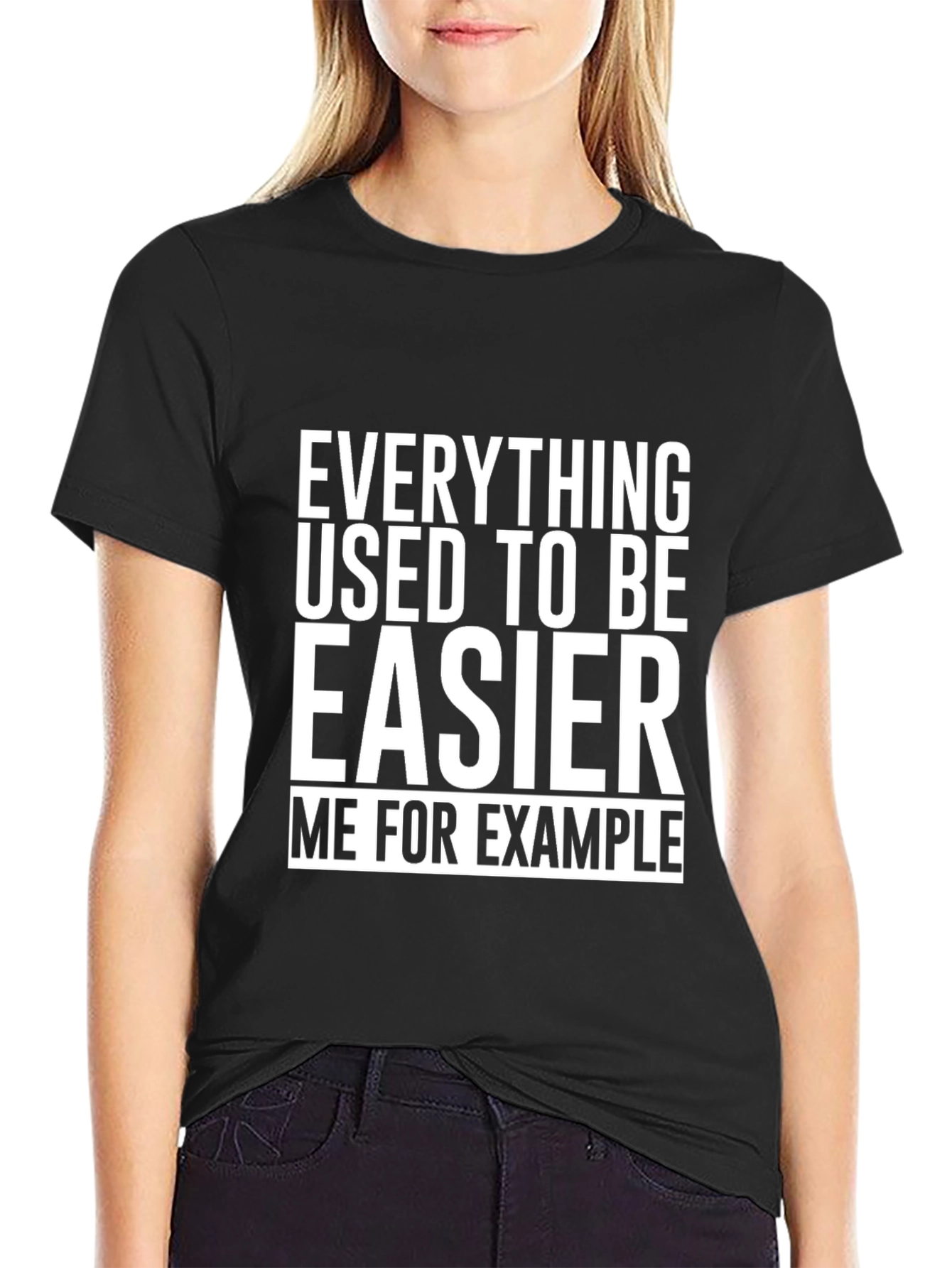 Everything Used To Be Easier T-Shirt Funny