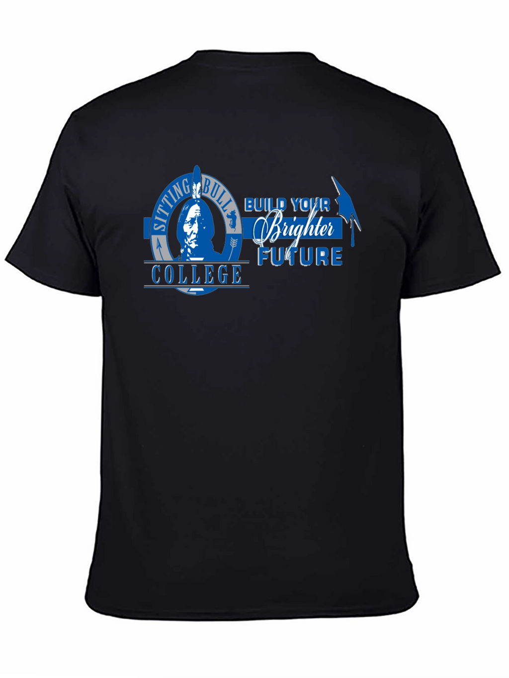 Sitting Bull College T-Shirt - Build Your Brighter Future