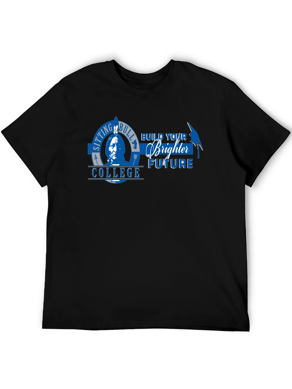 Sitting Bull College T-Shirt - Build Your Brighter Future