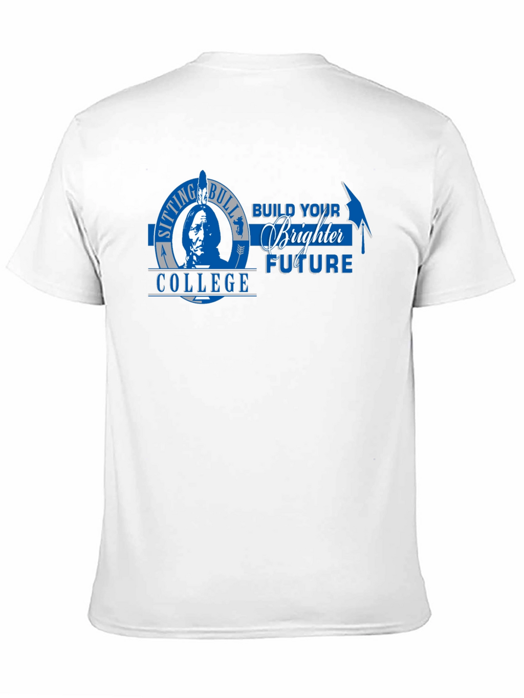 Sitting Bull College T-Shirt - Build Your Brighter Future