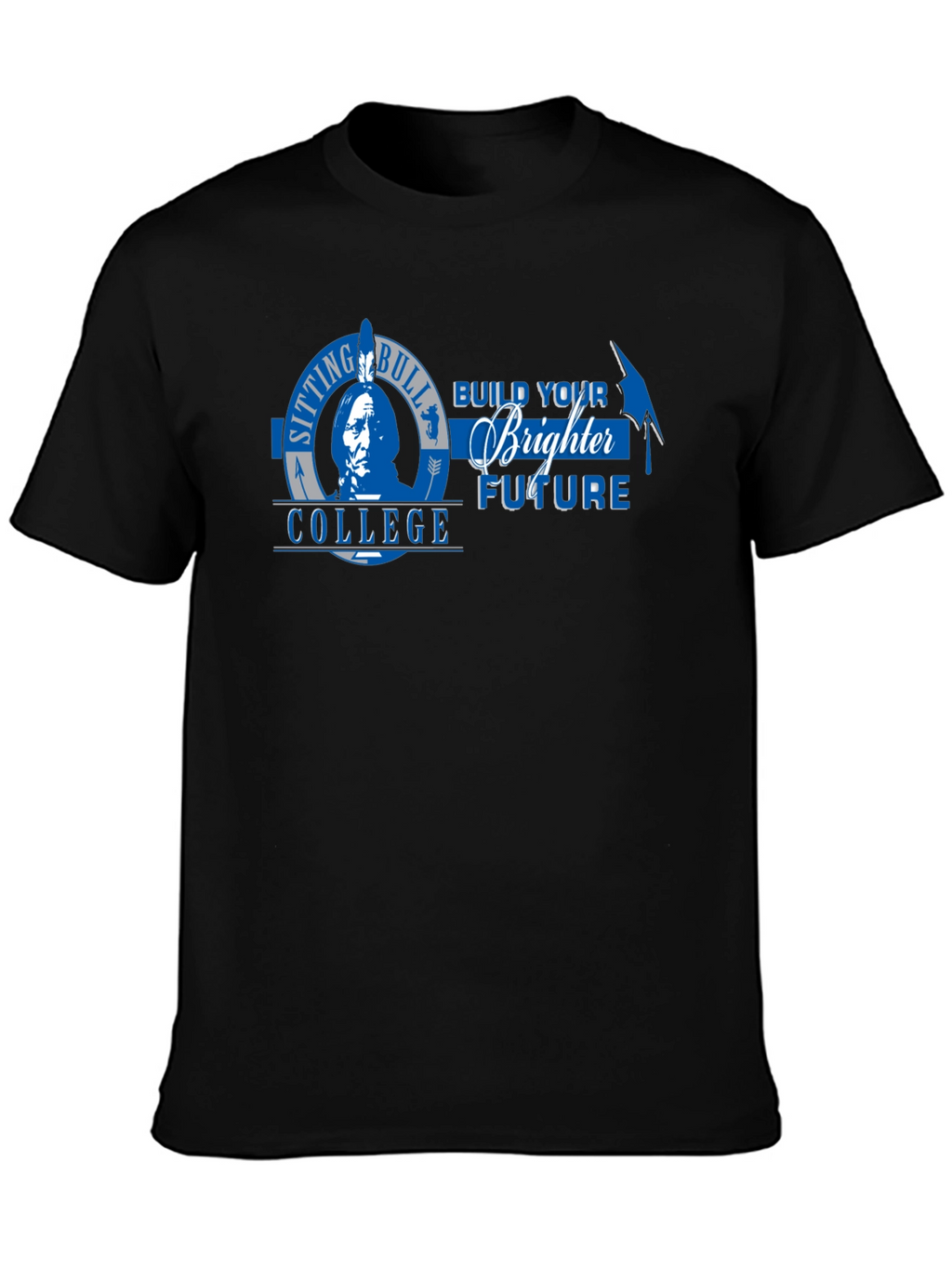 Sitting Bull College T-Shirt - Build Your Brighter Future