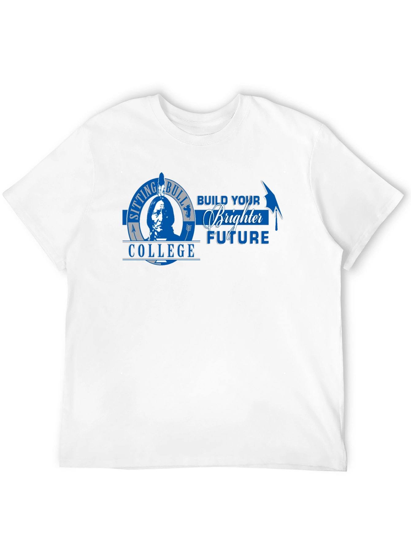 Sitting Bull College T-Shirt - Build Your Brighter Future
