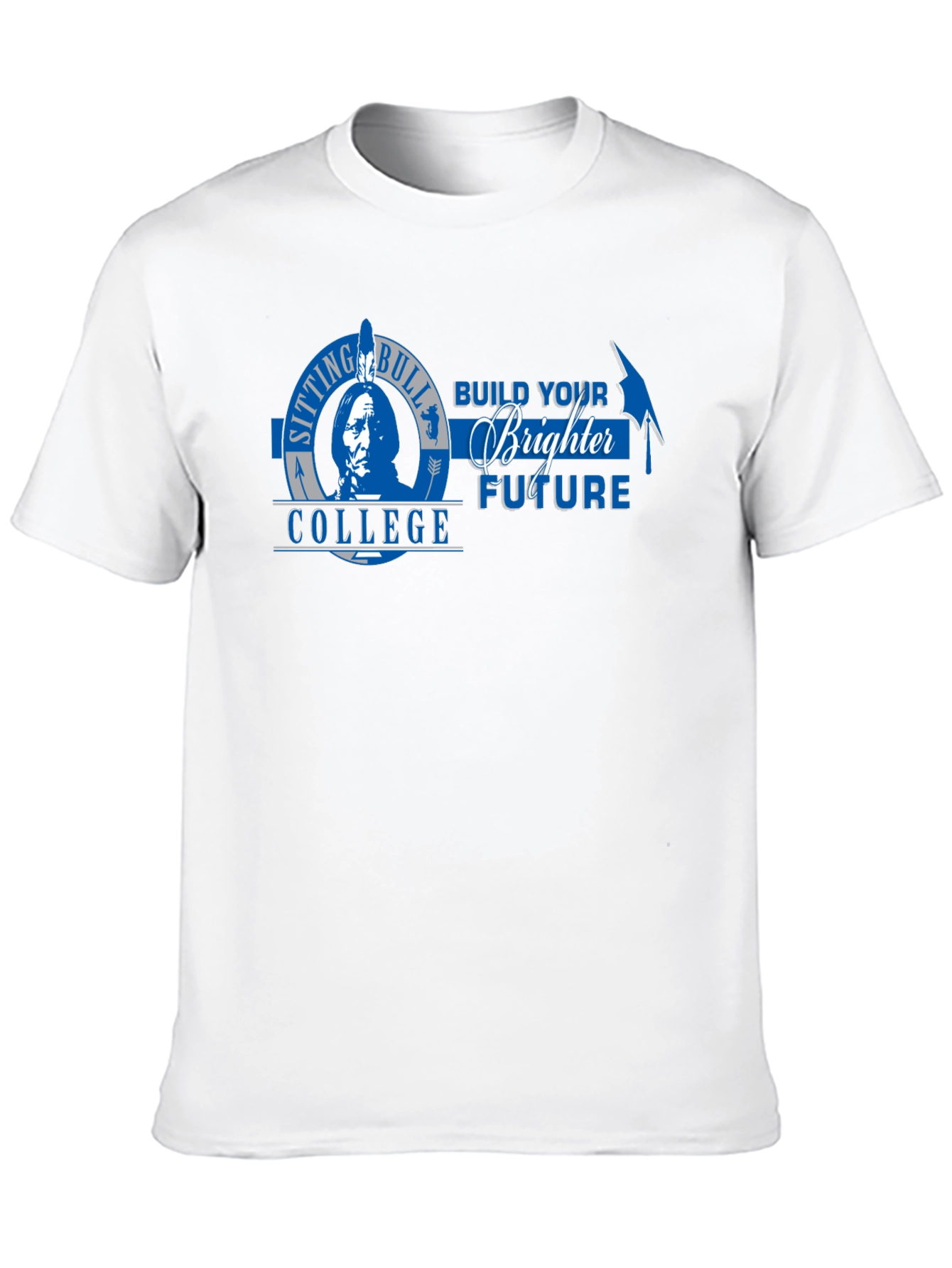 Sitting Bull College T-Shirt - Build Your Brighter Future