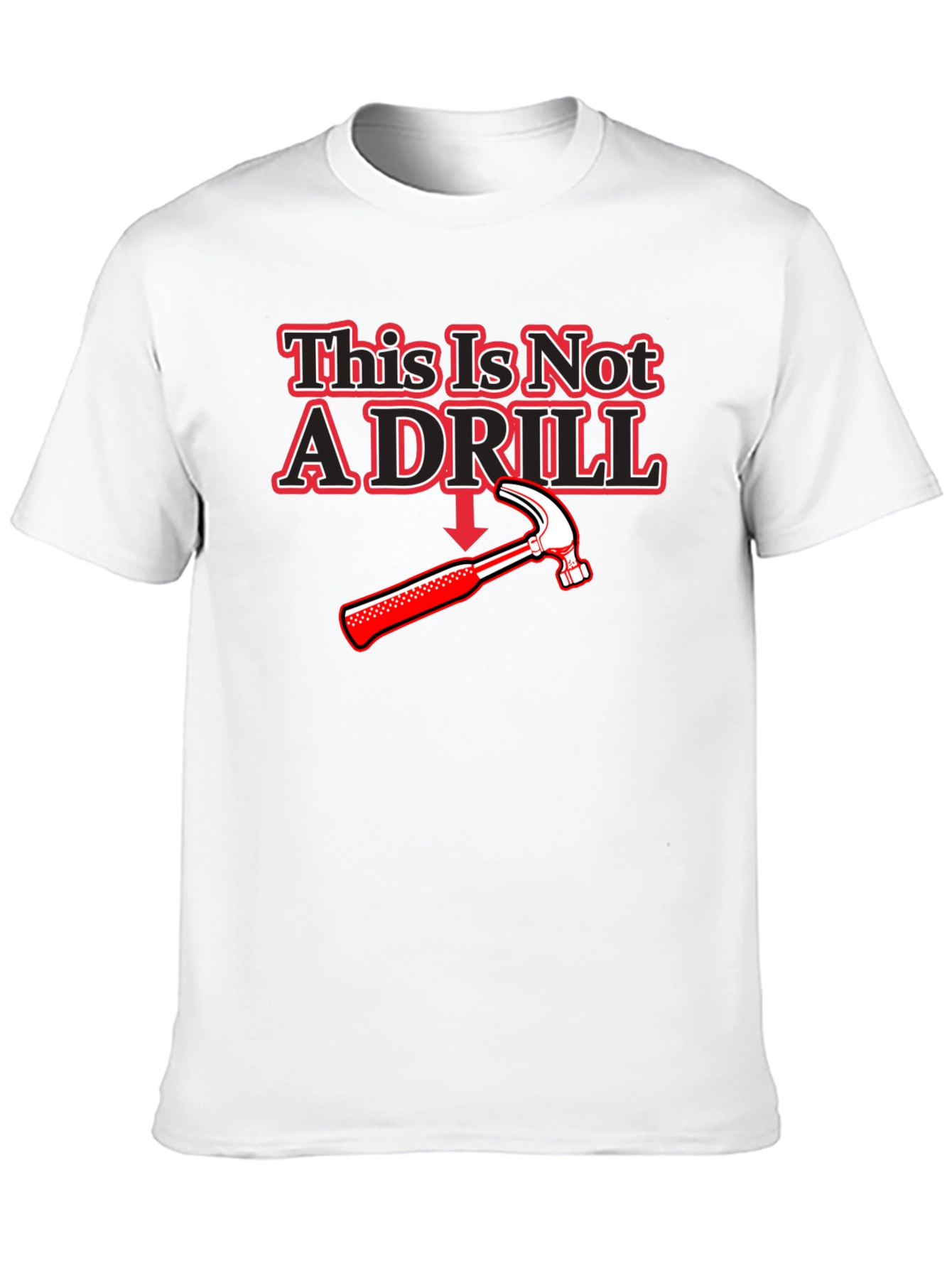 This Is Not A Drill Hammer T-Shirt