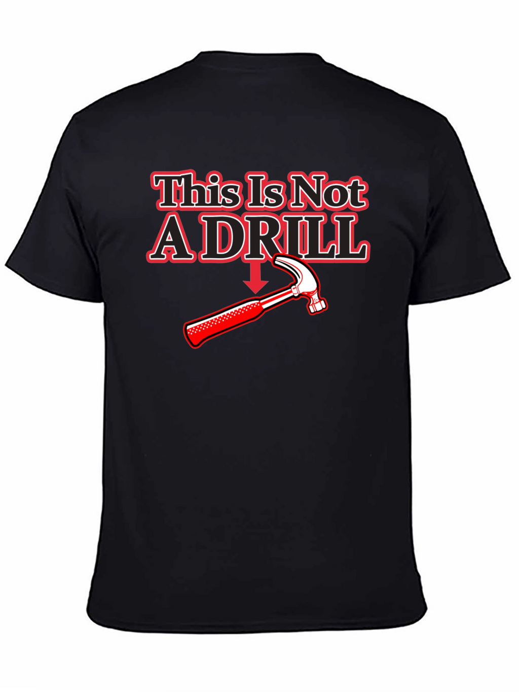 This Is Not A Drill Hammer T-Shirt