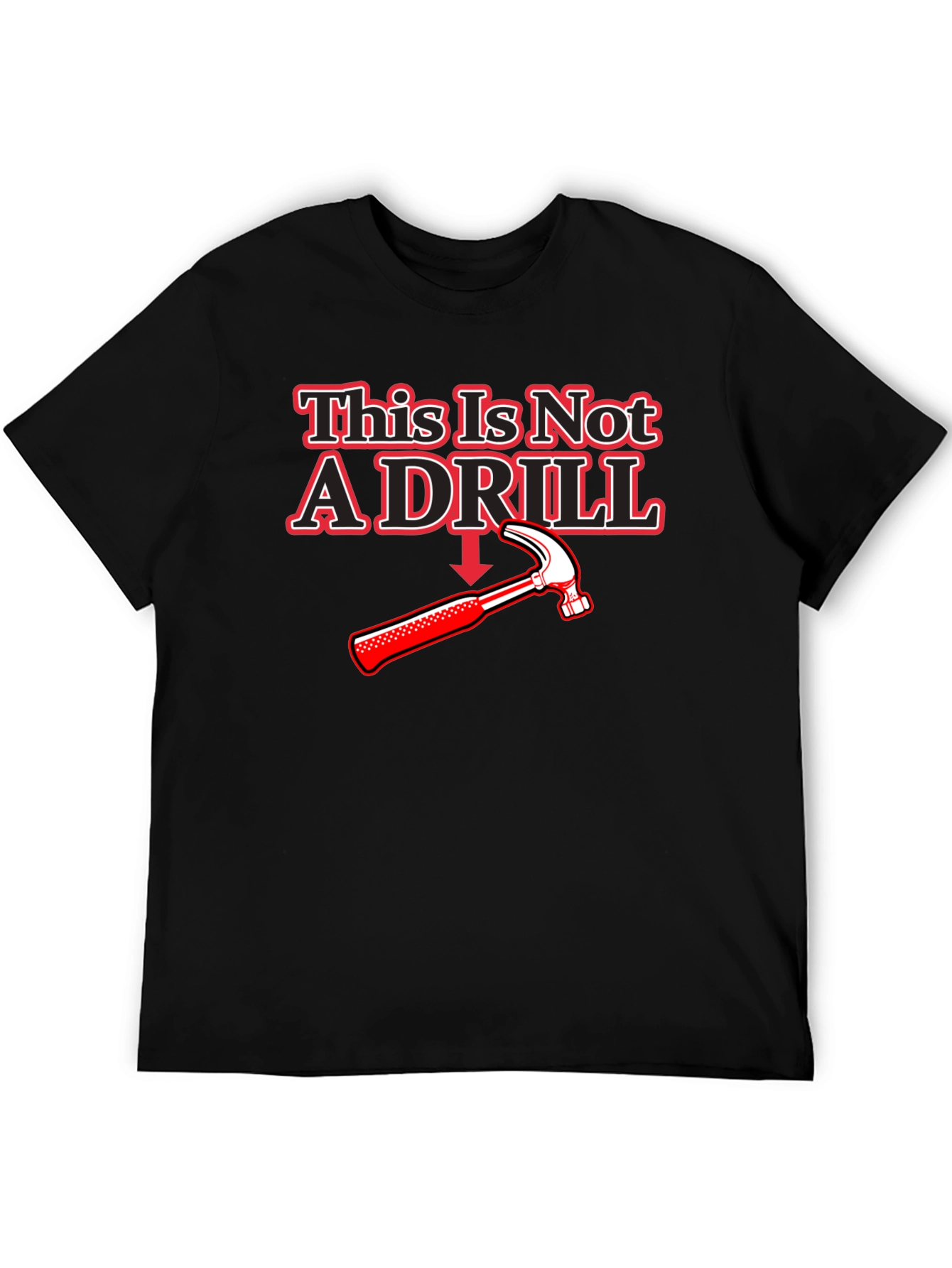 This Is Not A Drill Hammer T-Shirt