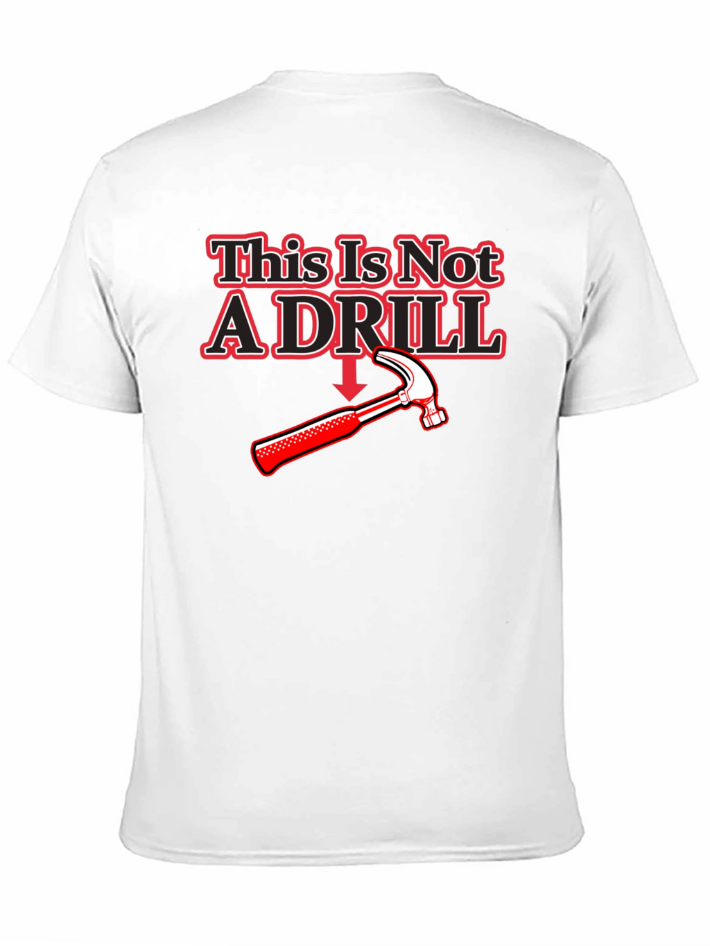 This Is Not A Drill Hammer T-Shirt