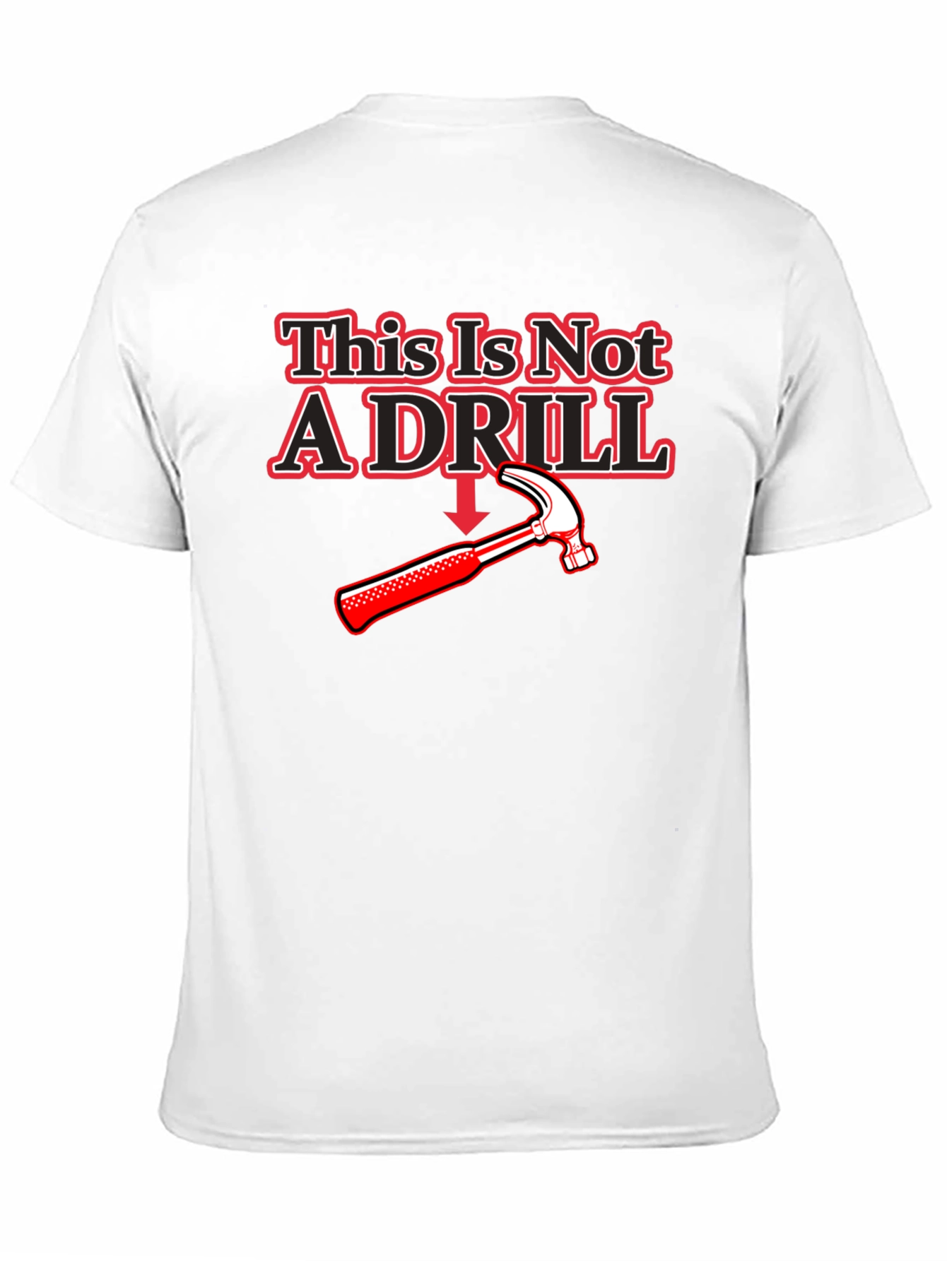 This Is Not A Drill Hammer T-Shirt