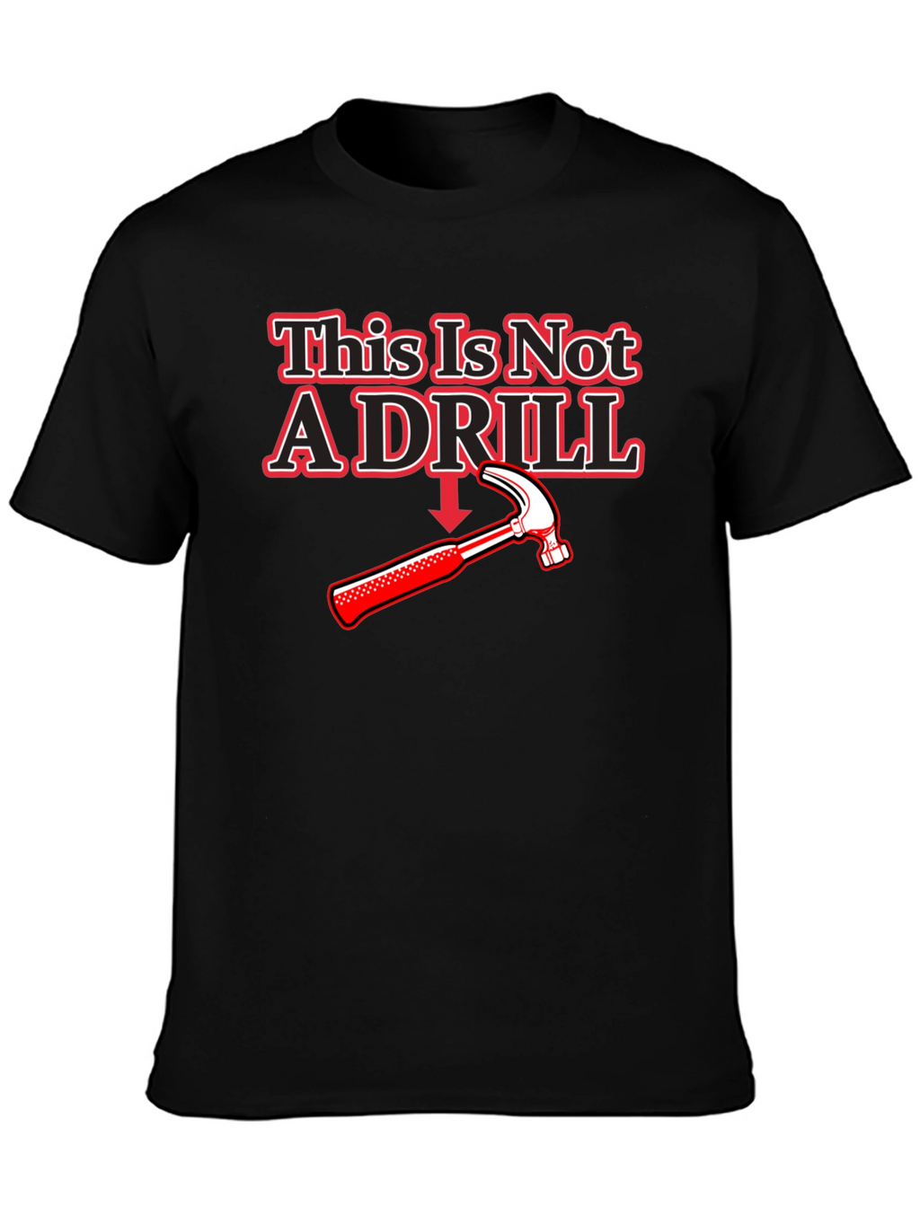 This Is Not A Drill Hammer T-Shirt