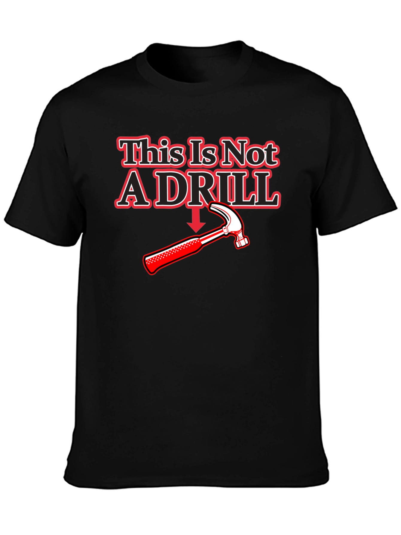 This Is Not A Drill Hammer T-Shirt