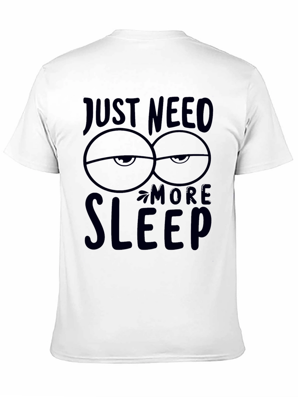 Just Need More Sleep Graphic T-Shirt