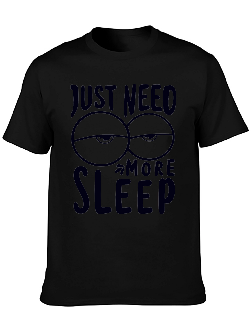Just Need More Sleep Graphic T-Shirt