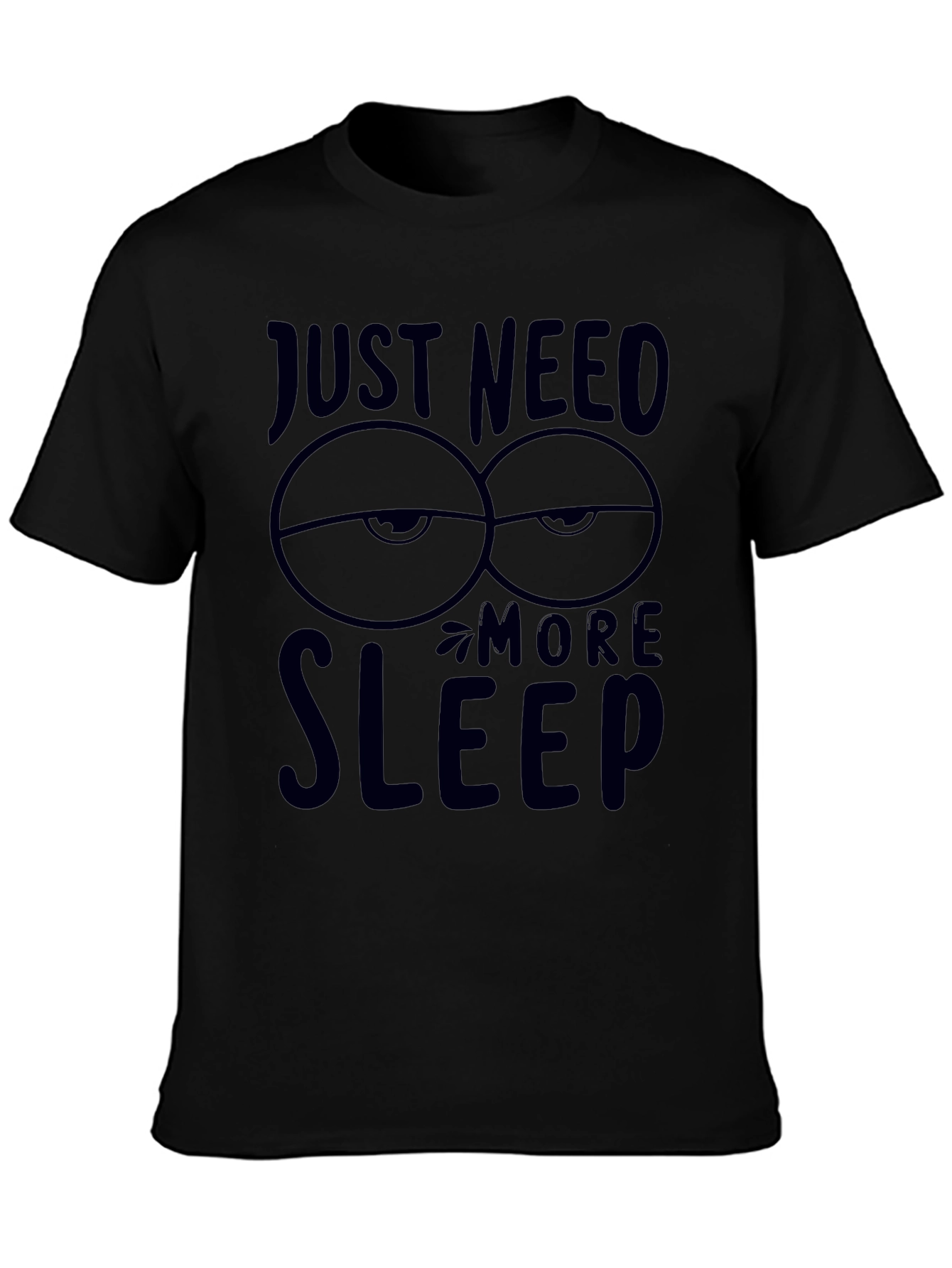 Just Need More Sleep Graphic T-Shirt