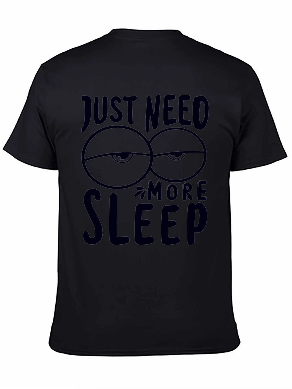 Just Need More Sleep Graphic T-Shirt
