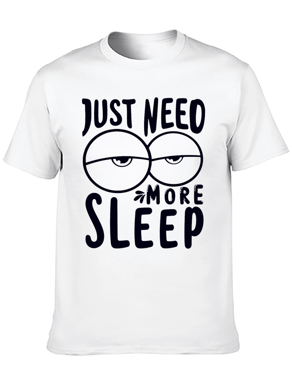 Just Need More Sleep Graphic T-Shirt