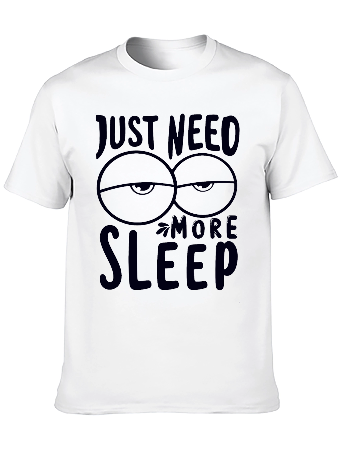 Just Need More Sleep Graphic T-Shirt
