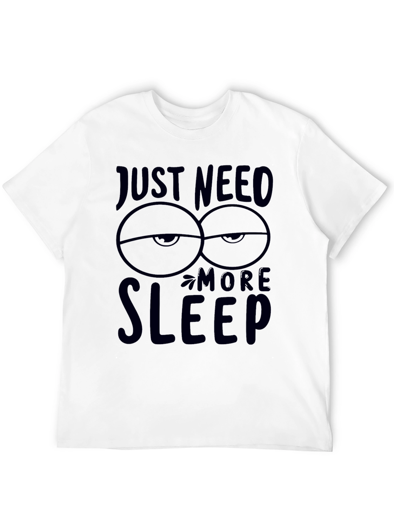 Just Need More Sleep Graphic T-Shirt