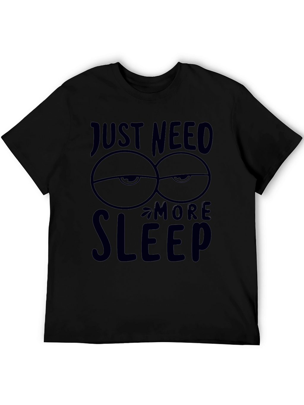 Just Need More Sleep Graphic T-Shirt