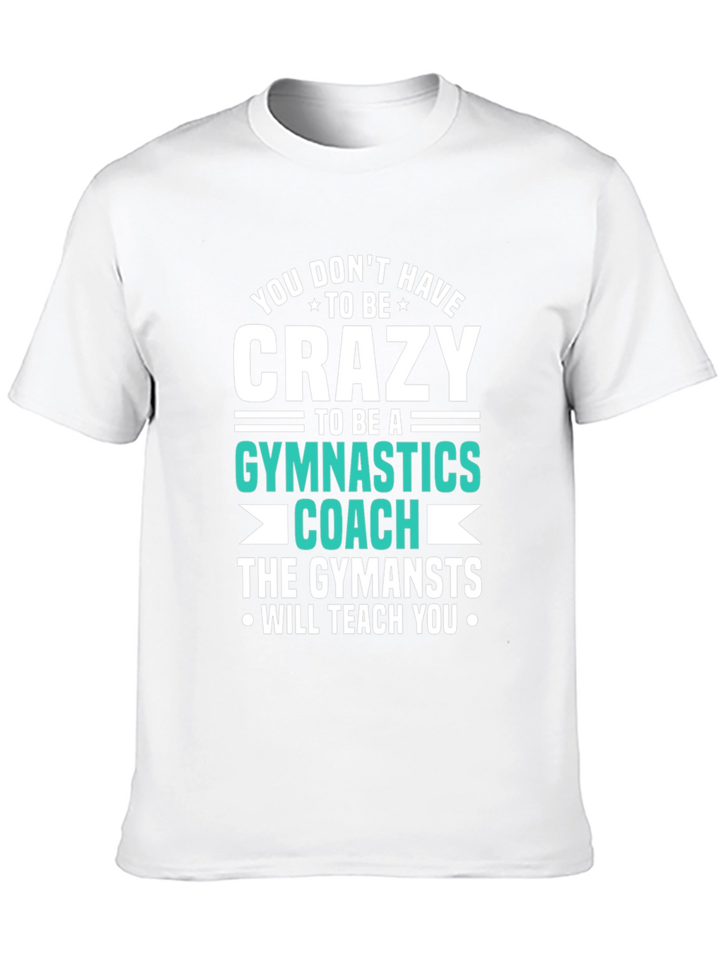 Crazy Gymnastics Coach T-Shirt
