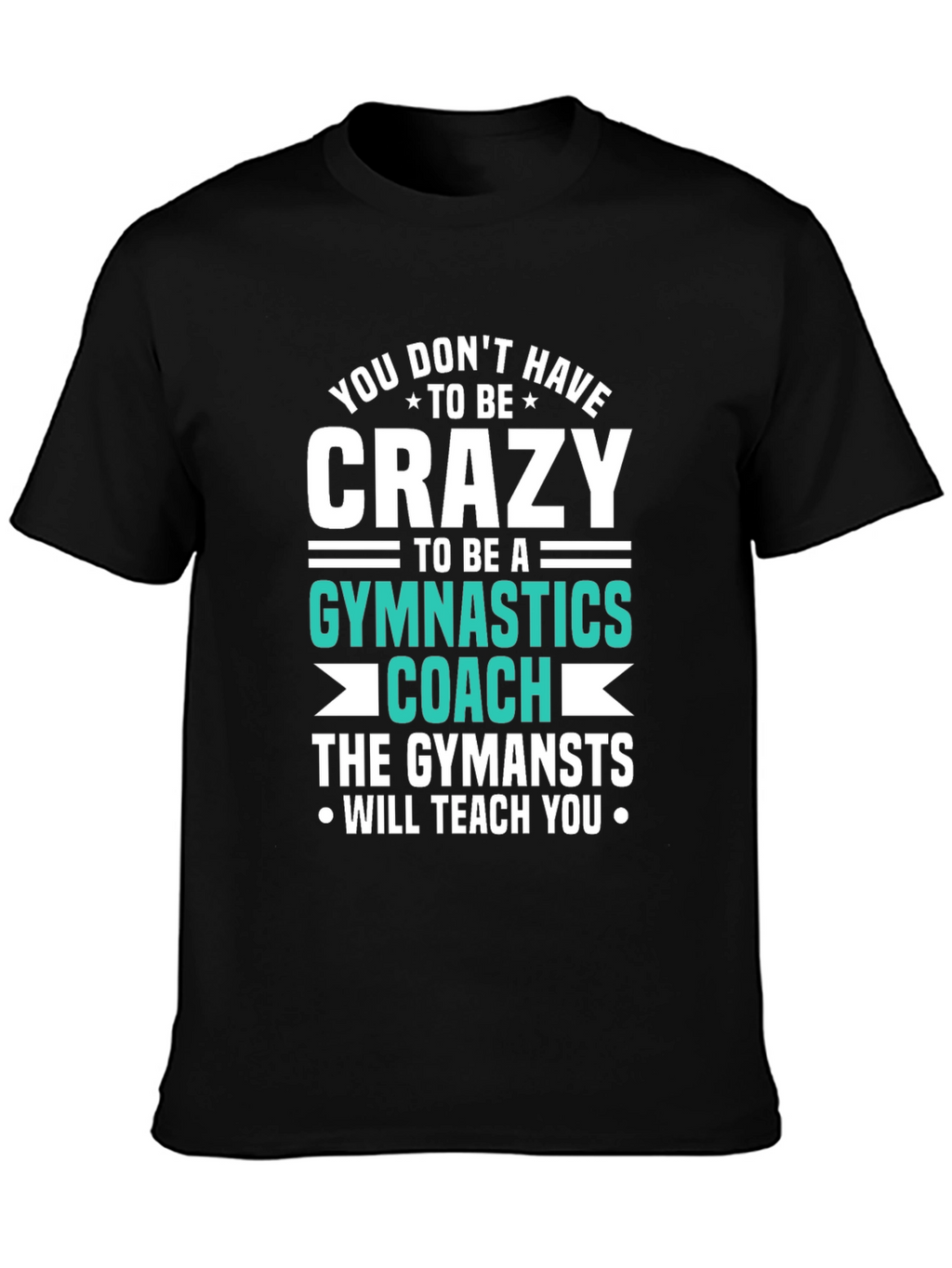 Crazy Gymnastics Coach T-Shirt