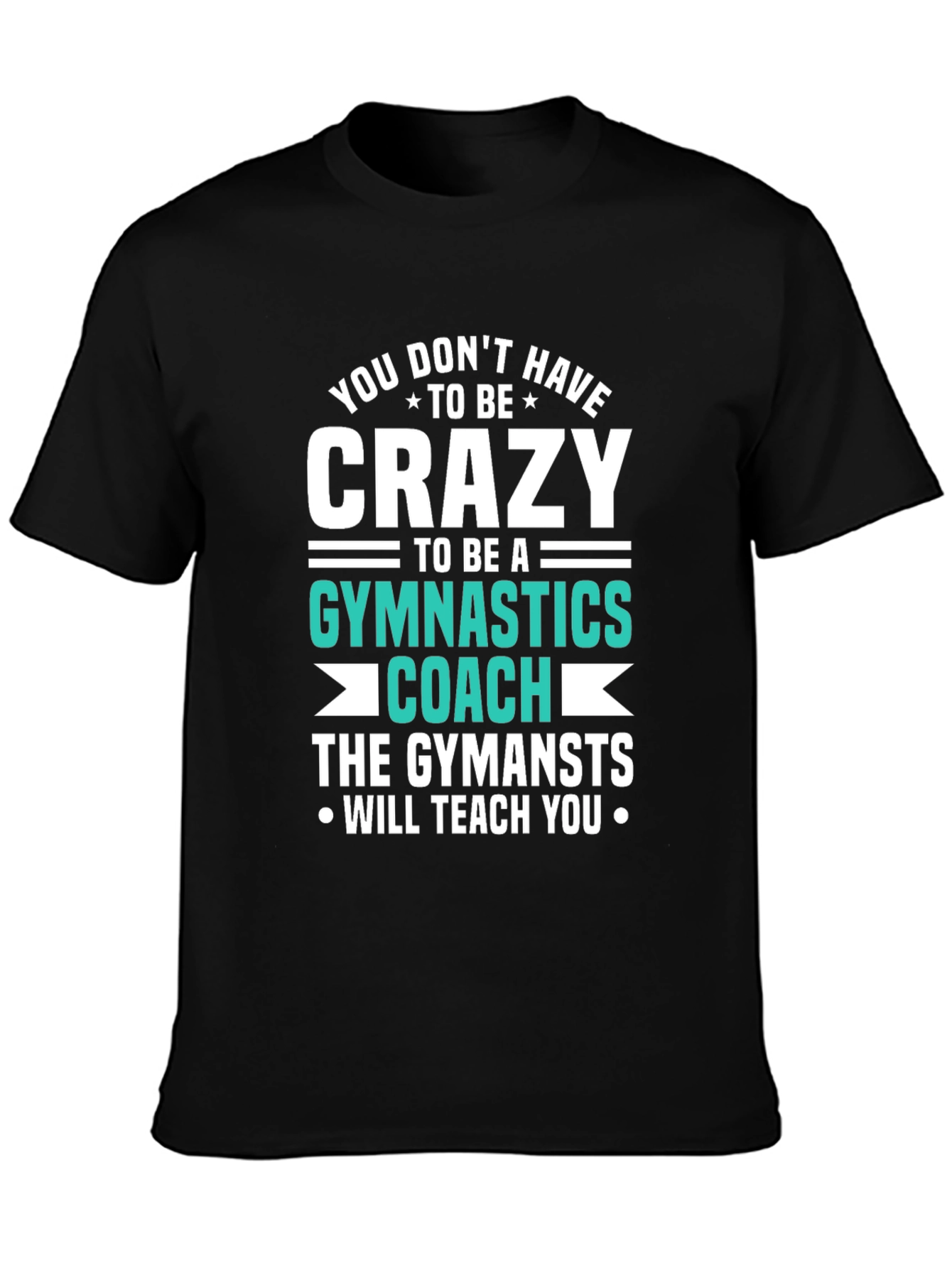 Crazy Gymnastics Coach T-Shirt