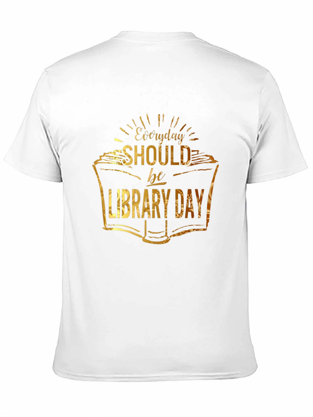 Everyday Should be Library Day T-Shirt
