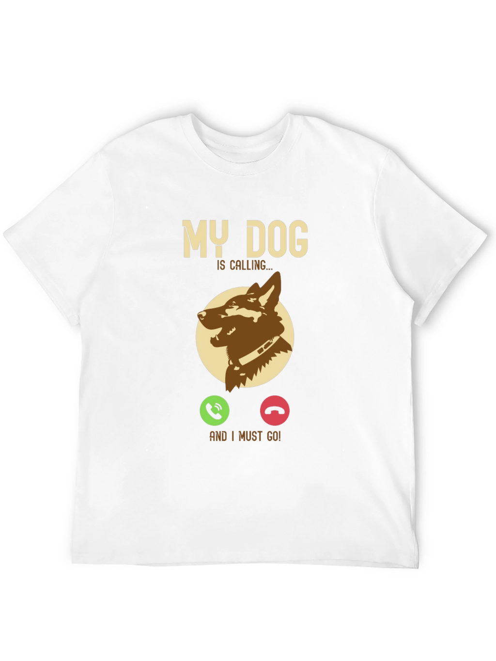 My Dog is Calling T-Shirt - Pet Lover Gift