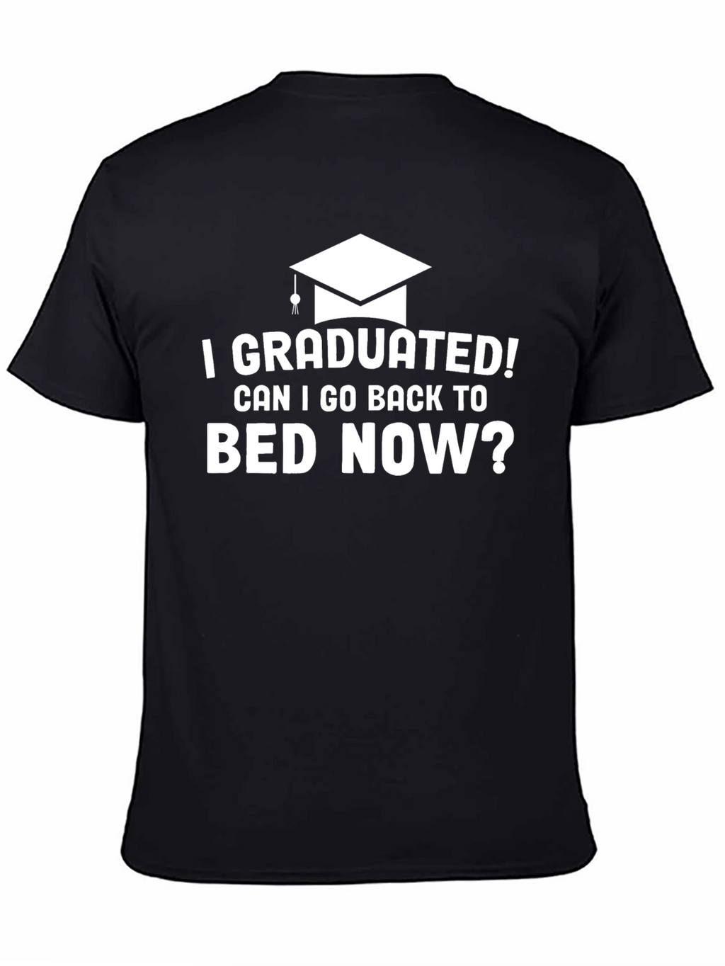 I Graduated! Funny Graduation T-Shirt