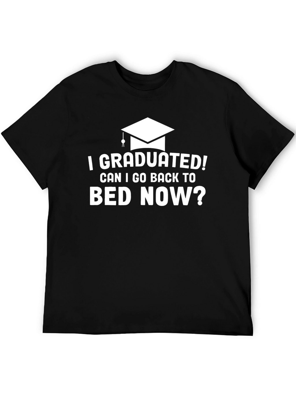 I Graduated! Funny Graduation T-Shirt