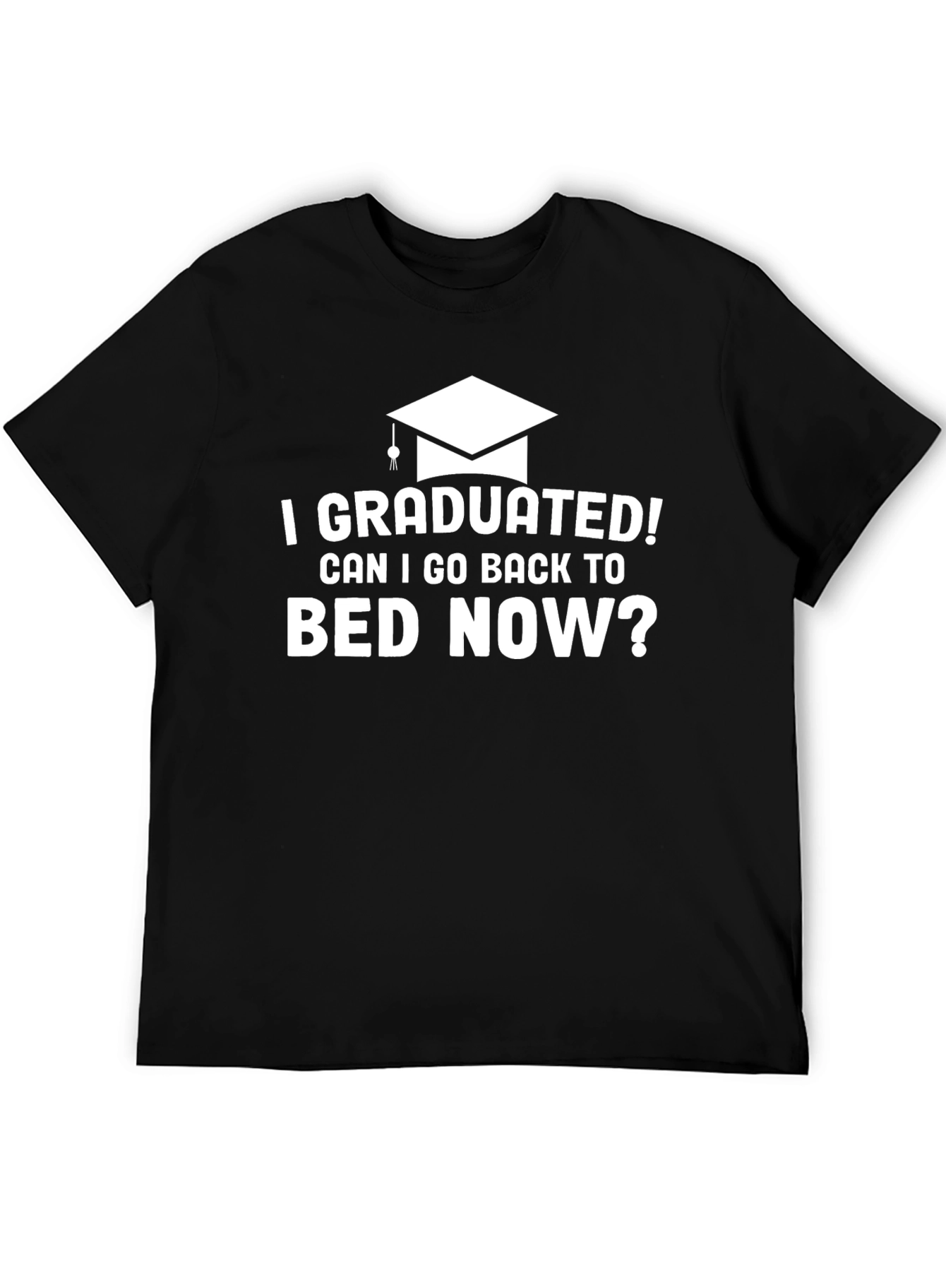 I Graduated! Funny Graduation T-Shirt