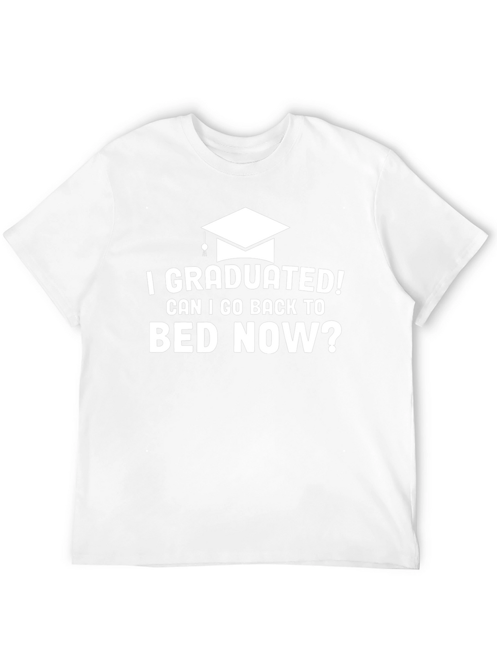 I Graduated! Funny Graduation T-Shirt