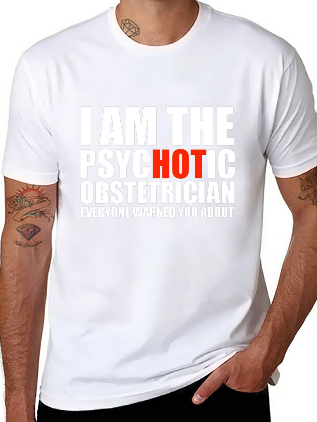 I AM THE PSYCHOTIC OBSTETRICIAN T-Shirt