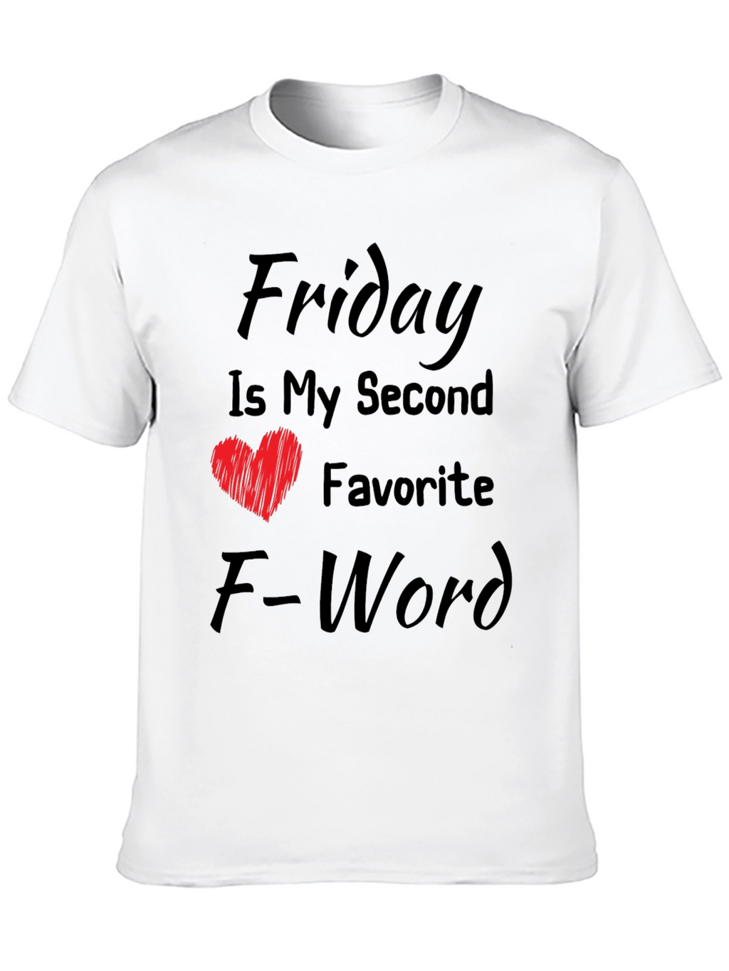 Friday My Second Favorite F-Word Funny T-Shirt