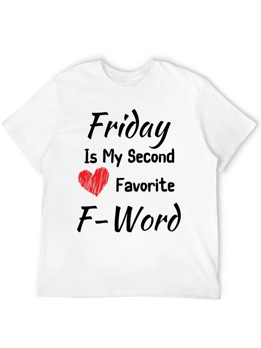 Friday My Second Favorite F-Word Funny T-Shirt