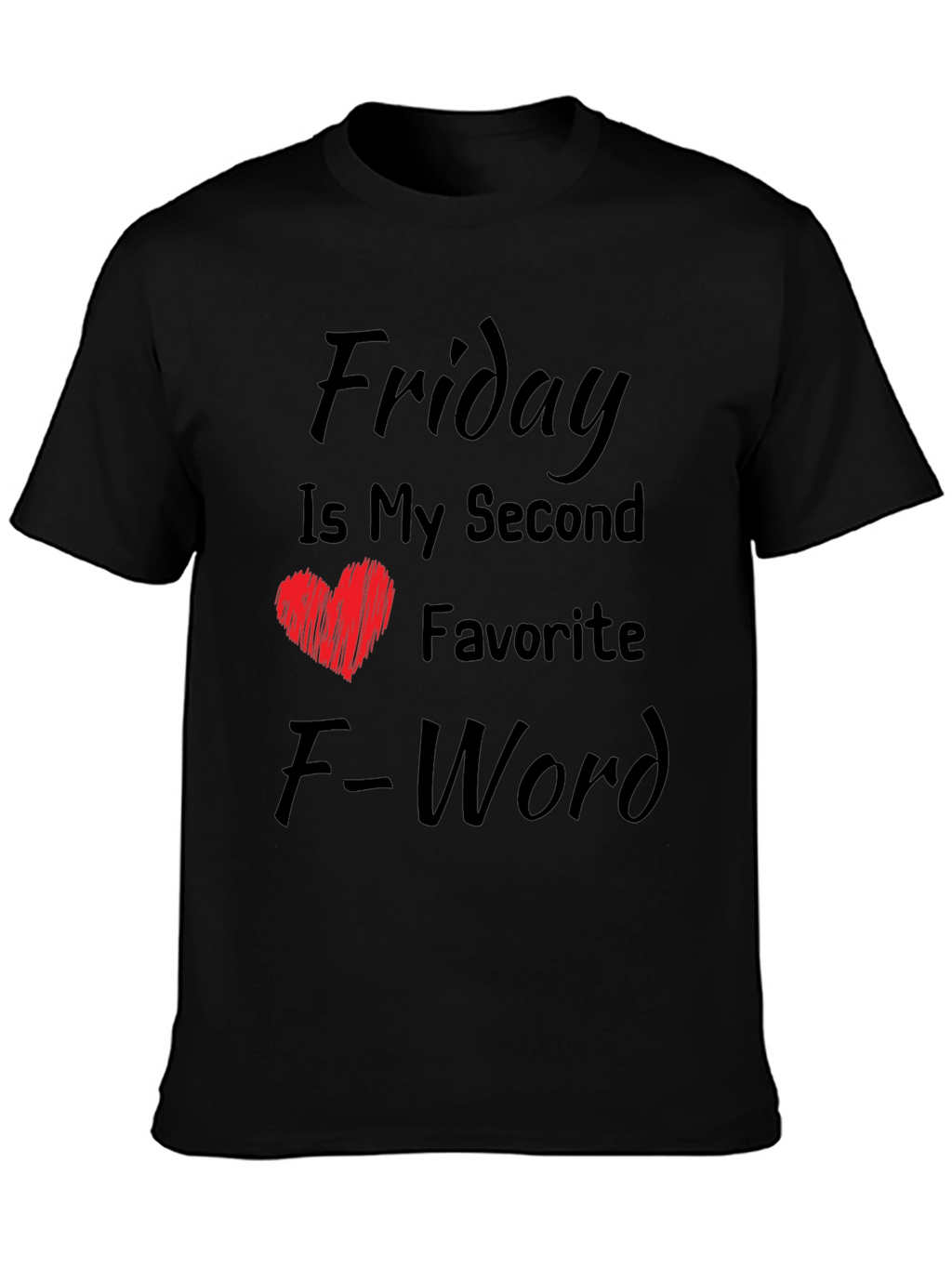 Friday My Second Favorite F-Word Funny T-Shirt