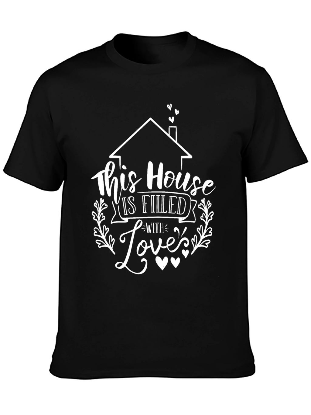 House is Filled with Love T-Shirt