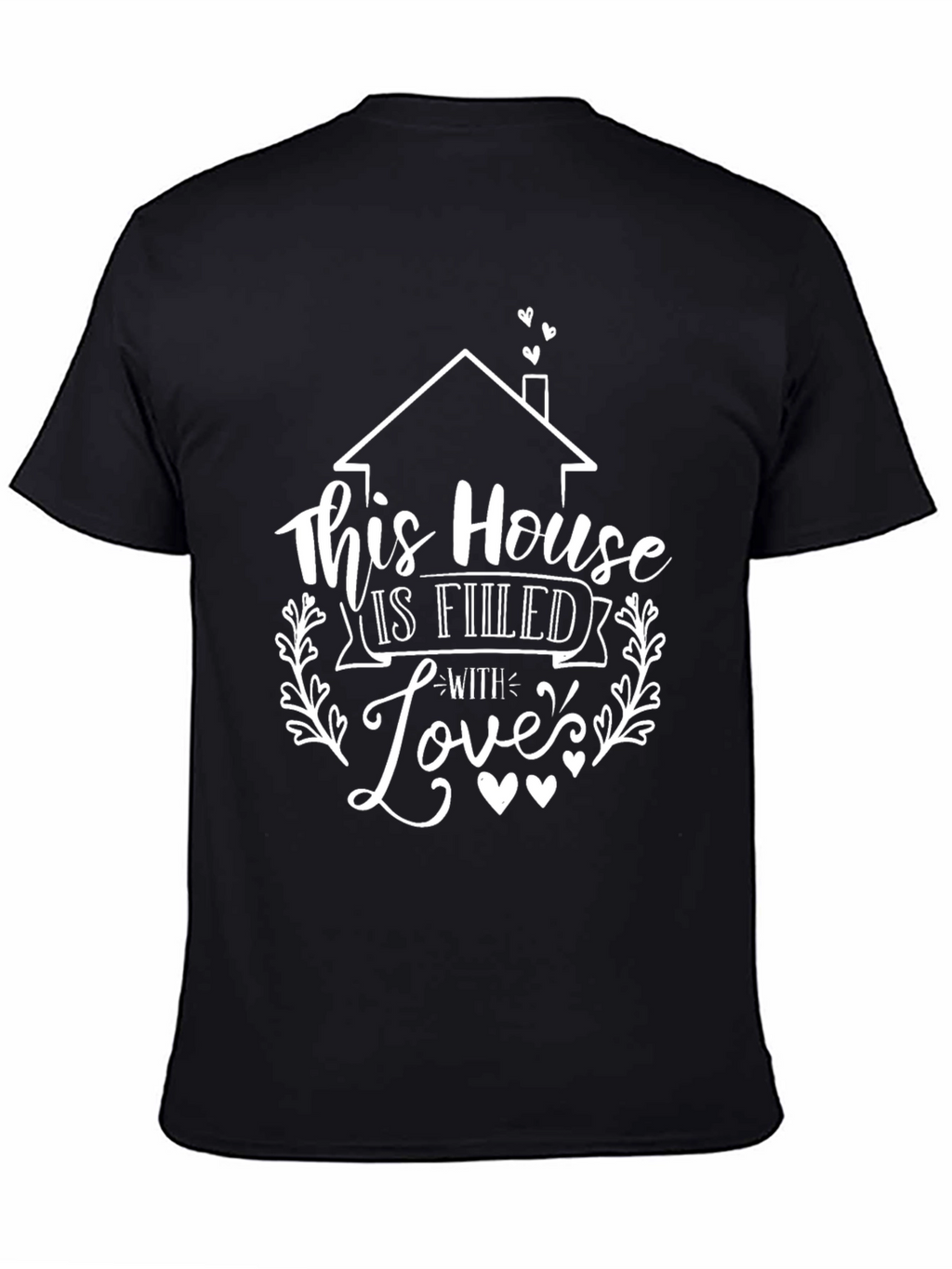 House is Filled with Love T-Shirt