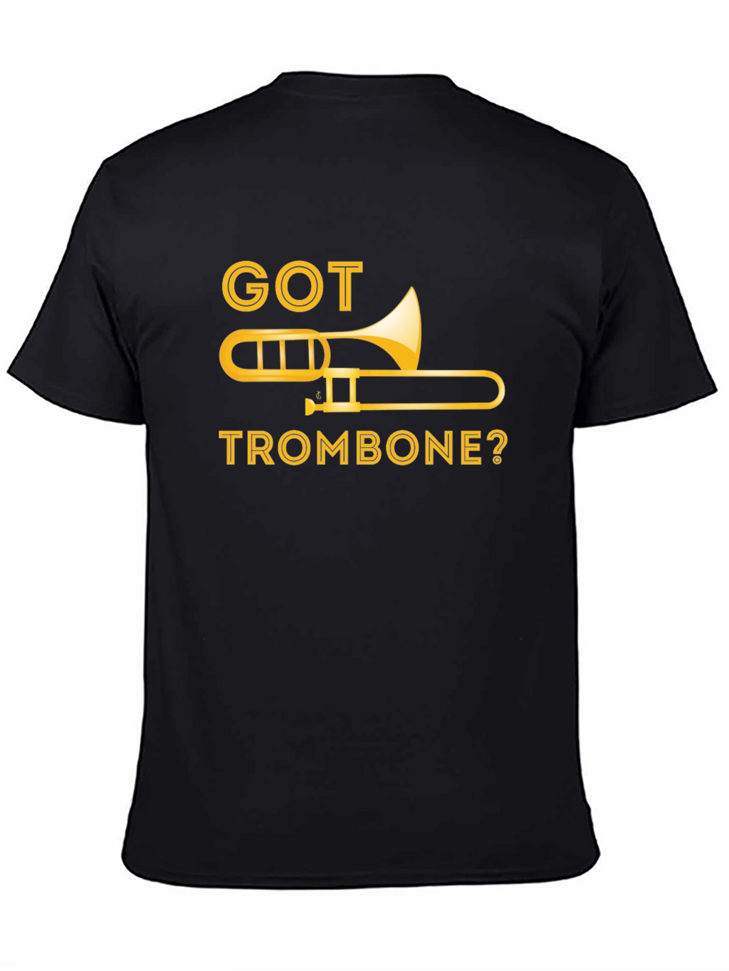 Got Trombone? Music T-Shirt