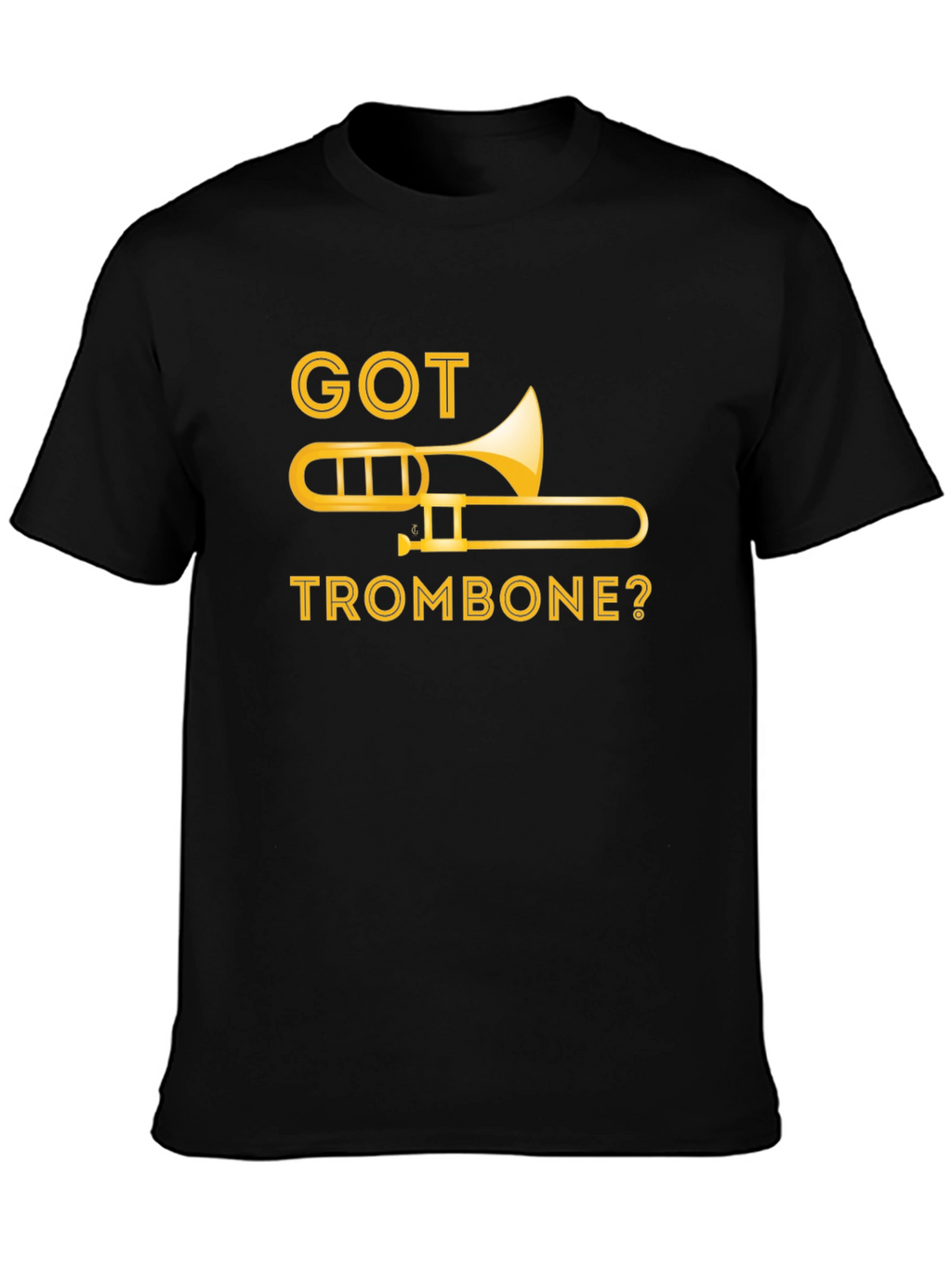 Got Trombone? Music T-Shirt